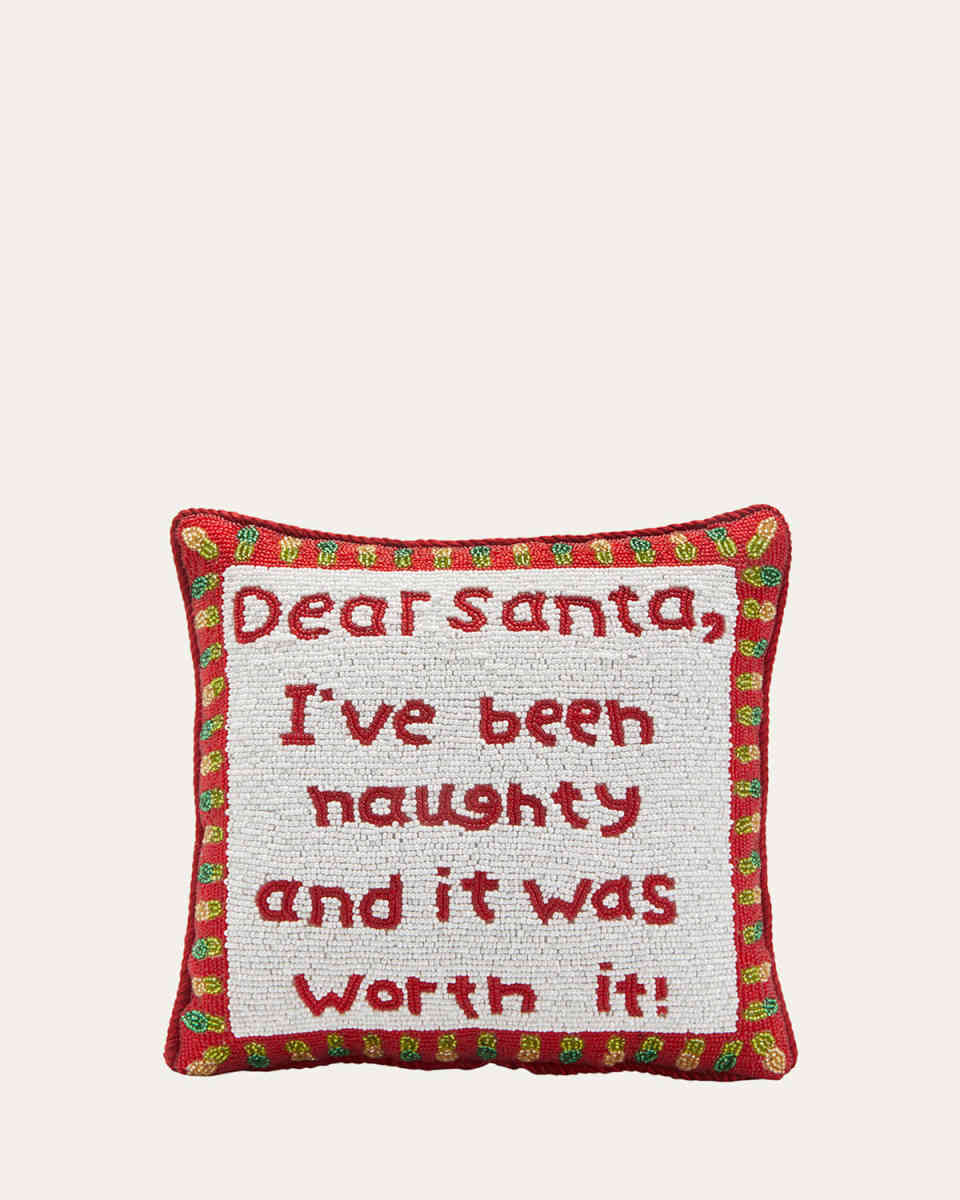 Dear Santa I Have Been Naughty And it Was Worth it Decorative Pillow