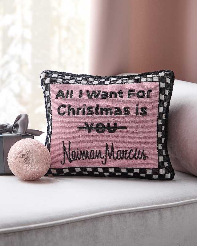 All I Want For Christmas is Neiman Marcus Decorative Pillow